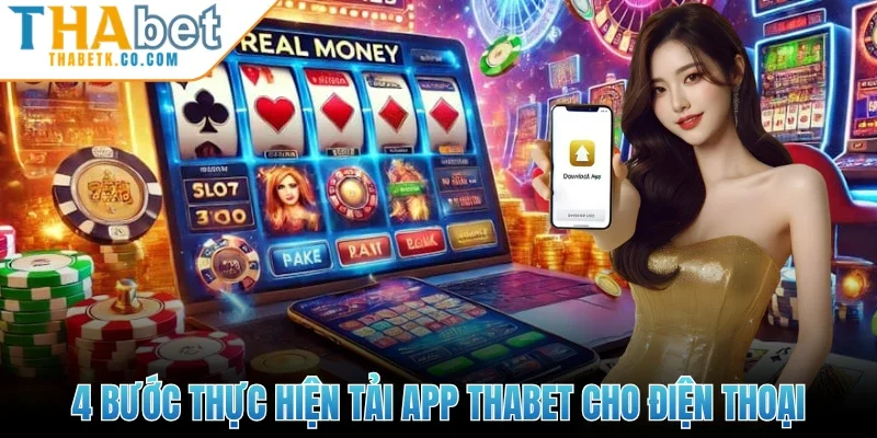 4 bước thực hiện tải app Thabet cho điện thoại