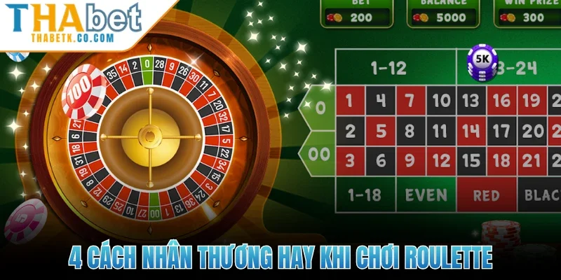 4 cách nhân thương hay khi chơi Roulette