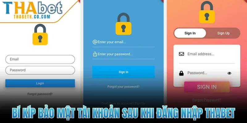 Bí kíp bảo mật tài khoản sau khi đăng nhập Thabet