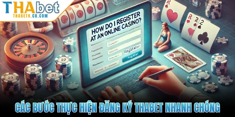 Các bước thực hiện đăng ký Thabet nhanh chóng