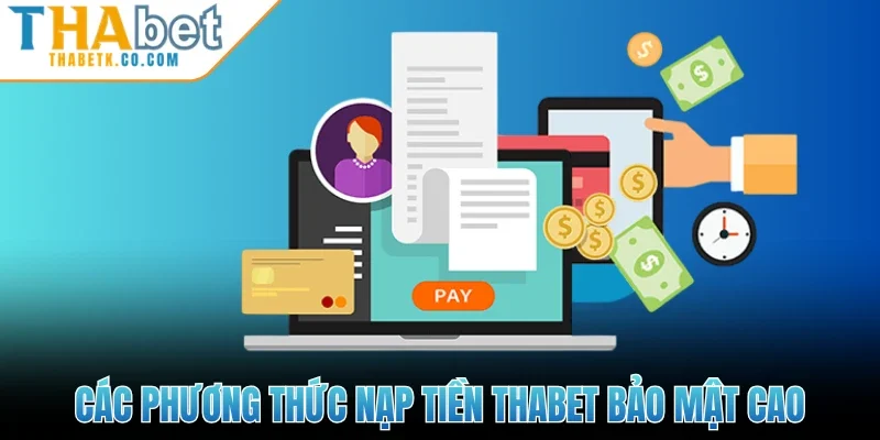 Các phương thức nạp tiền Thabet bảo mật cao