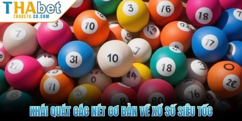 Khái quát các nét cơ bản về xổ số siêu tốc