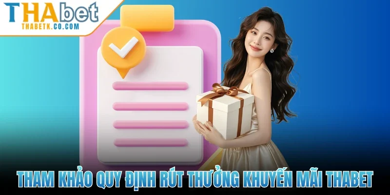 Tham khảo quy định rút thưởng khuyến mãi Thabet