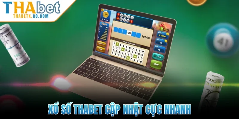 Xổ số Thabet cập nhật cực nhanh